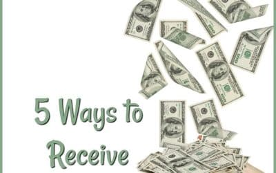 5 Ways to Receive MORE Money