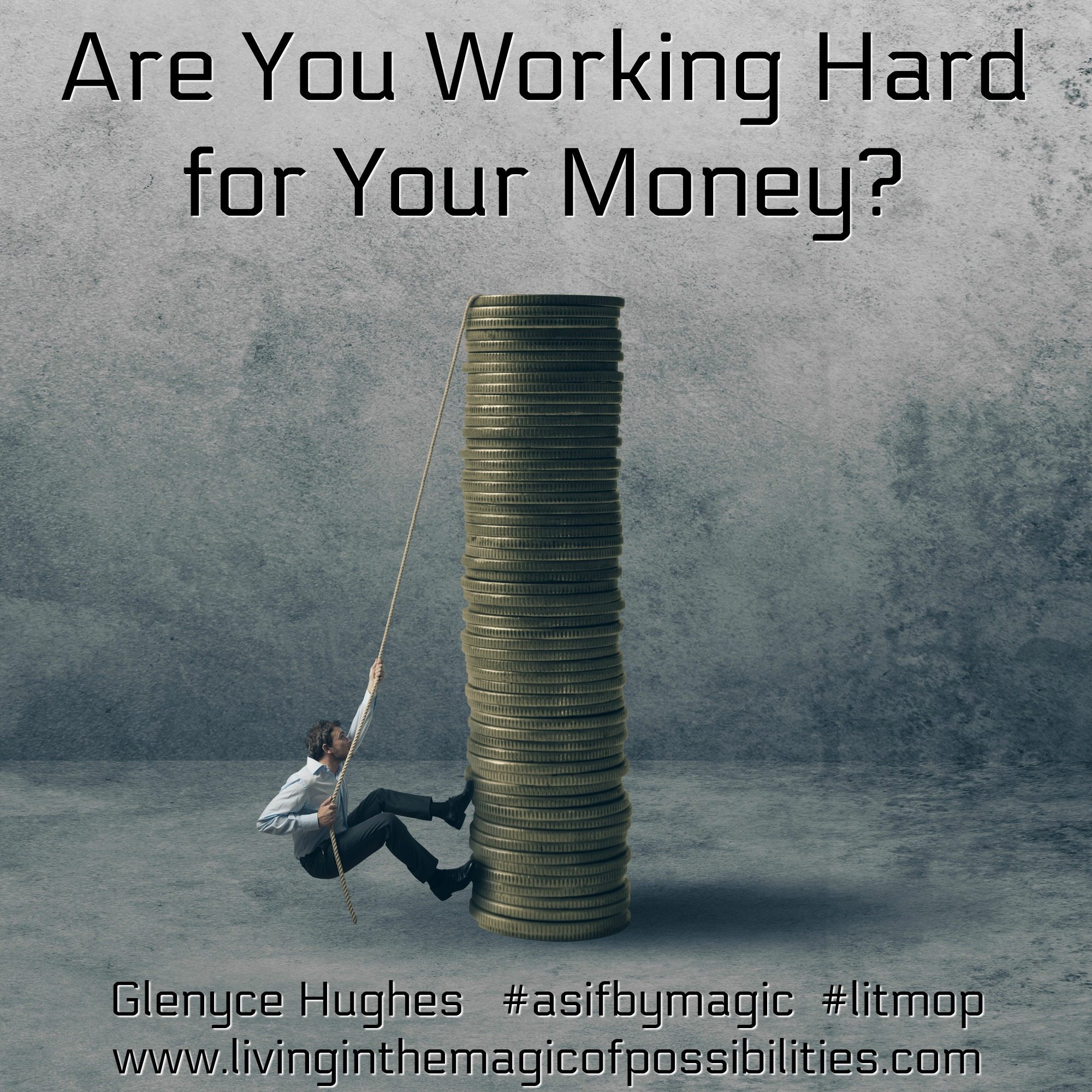 are-you-working-hard-for-your-money-glenyce-hughes