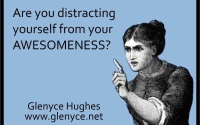 Stop Distracting Yourself from Your AWEsomeness