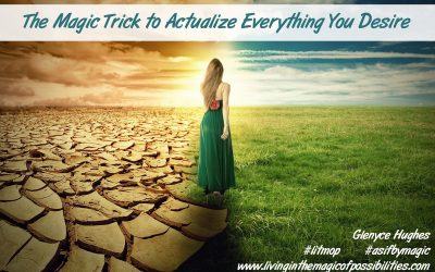 The Magic Trick to Actualize Everything You Desire