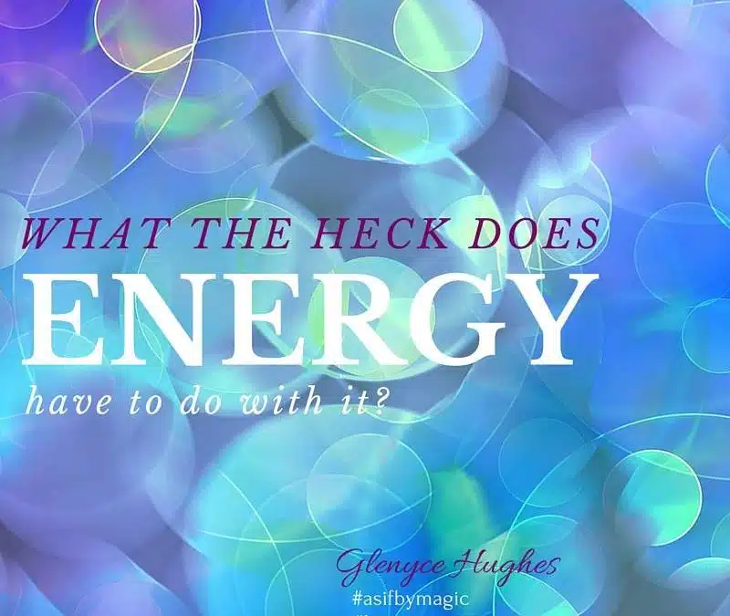 What the Heck Does Energy Have to Do With It?