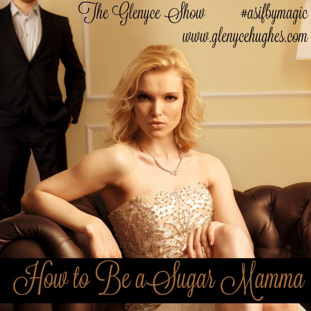 How To Be A Sugar Mamma Glenyce Hughes