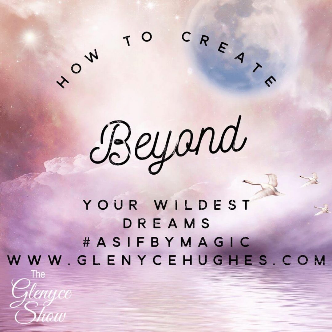 How to Create Beyond Your Wildest Dreams