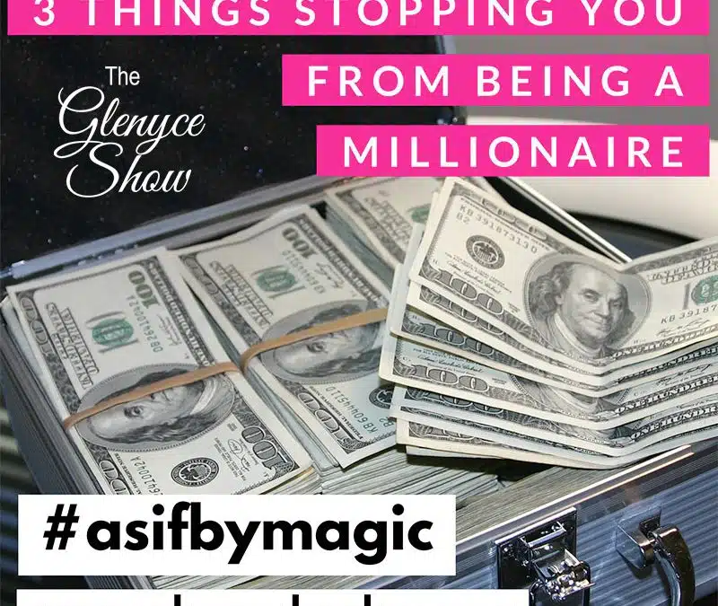 3 Things Stopping You from Being a Millionaire