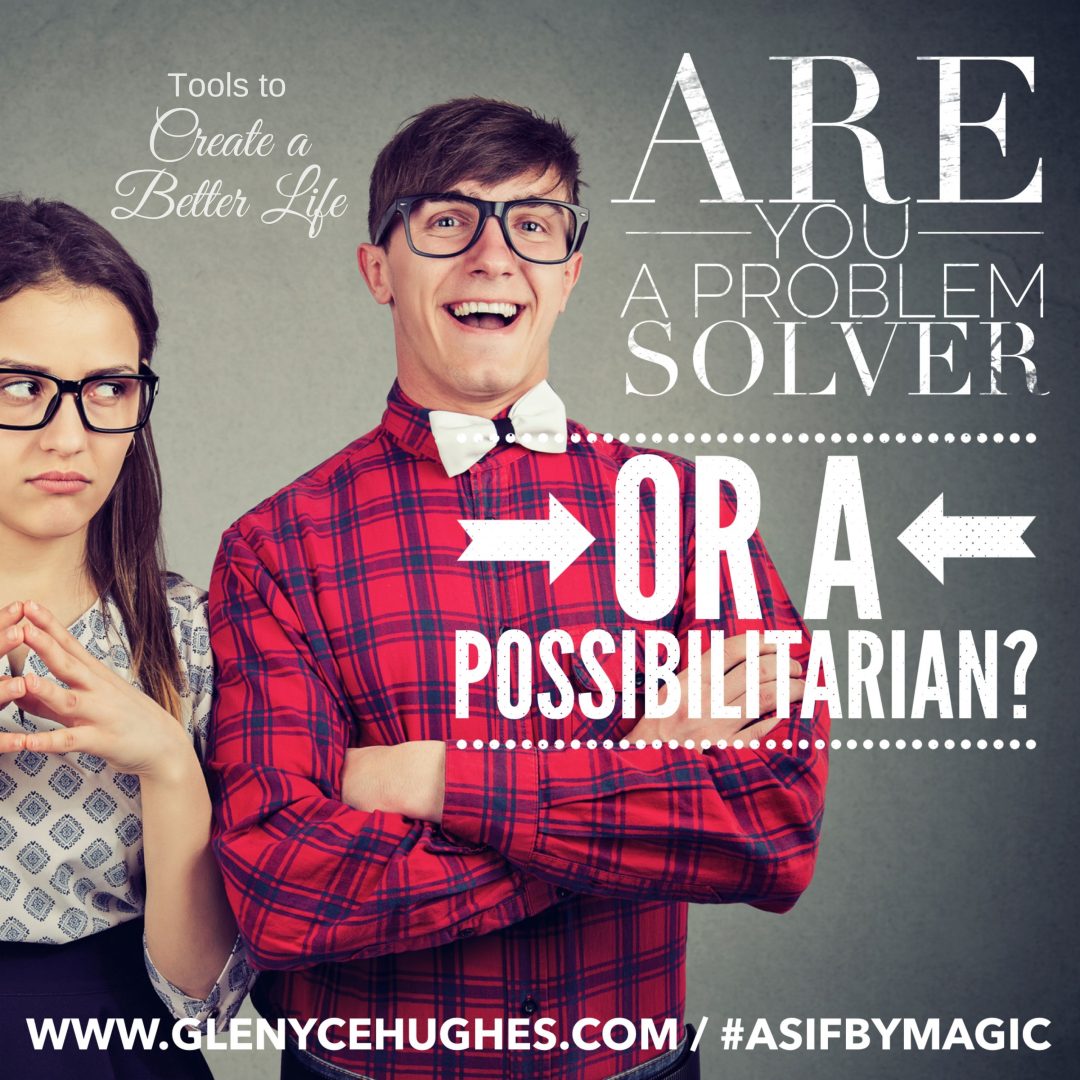 Are You a Problem Solver or a Possibilitarian?