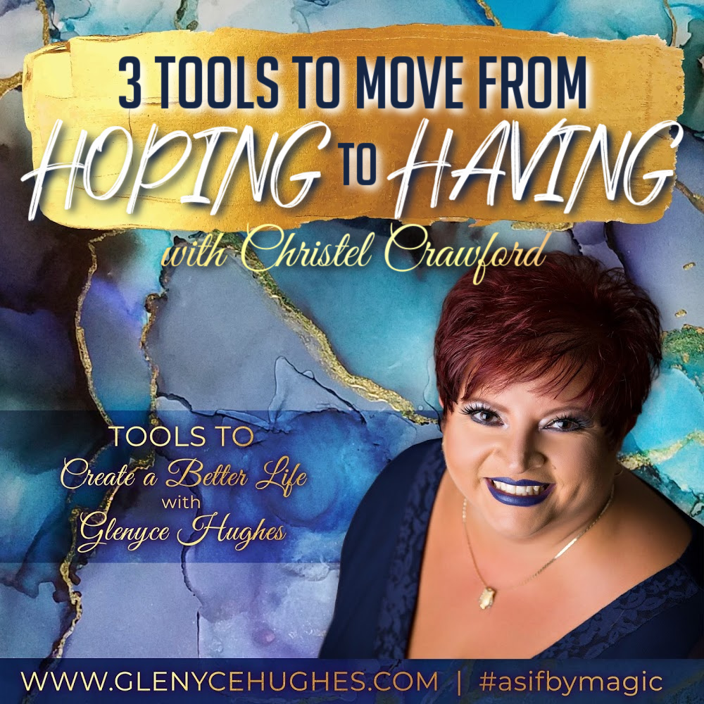 3 Tools to Move from Hoping to Having with Christel Crawford