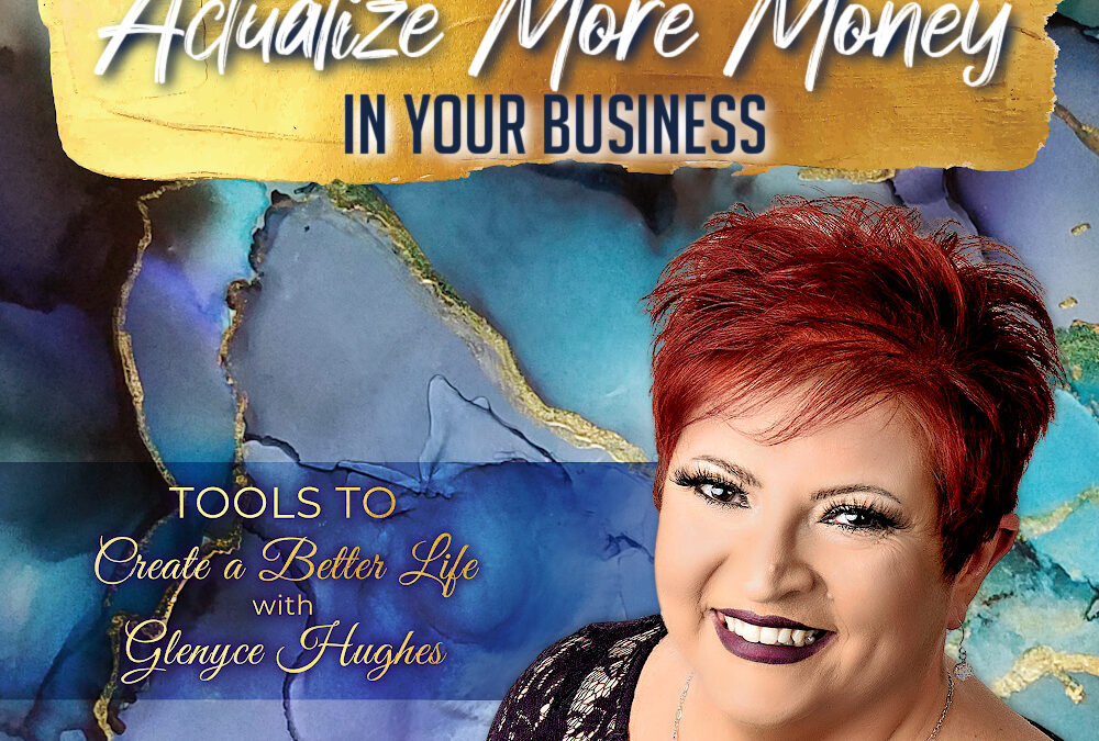 Tools to Actualize More Money in Your Business