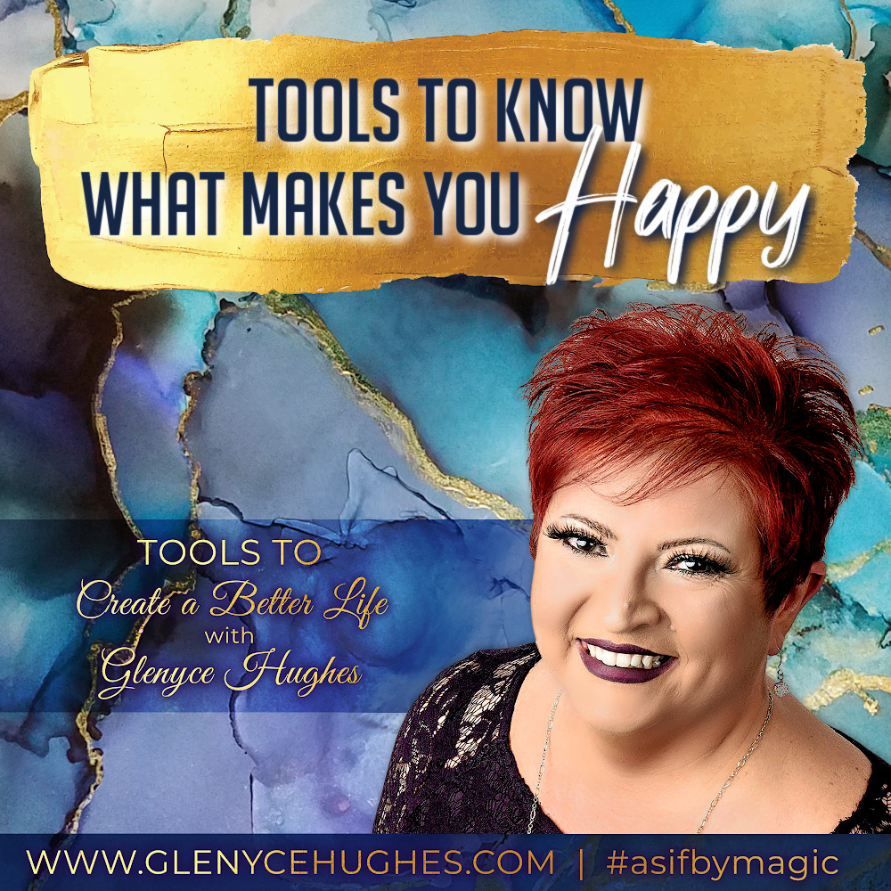 Tools To Know What Makes You Happy Glenyce Hughes