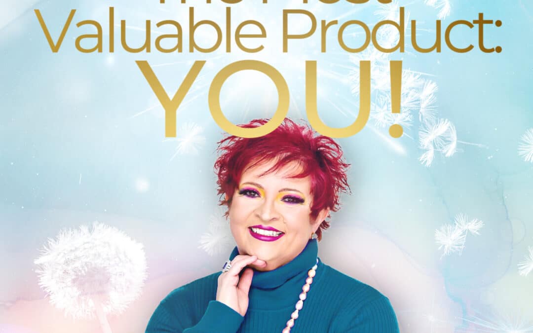 The Most Valuable Product – YOU!