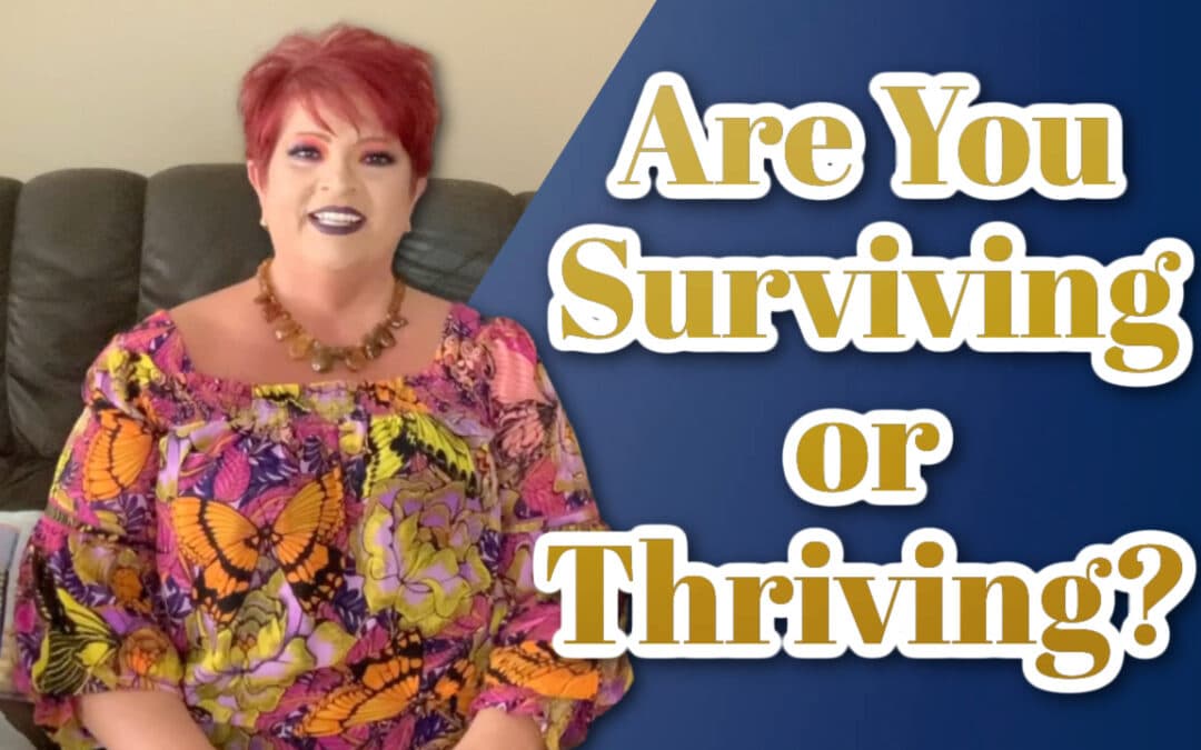 Are You Surviving or Thriving?