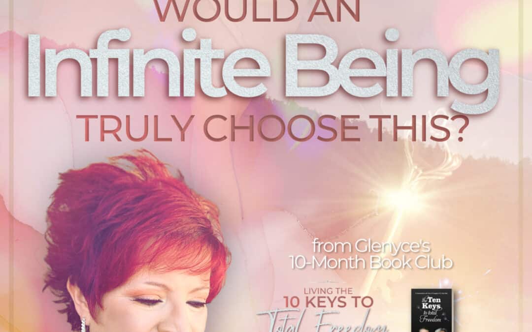 Key #1 – Would an Infinite Being truly Choose this?