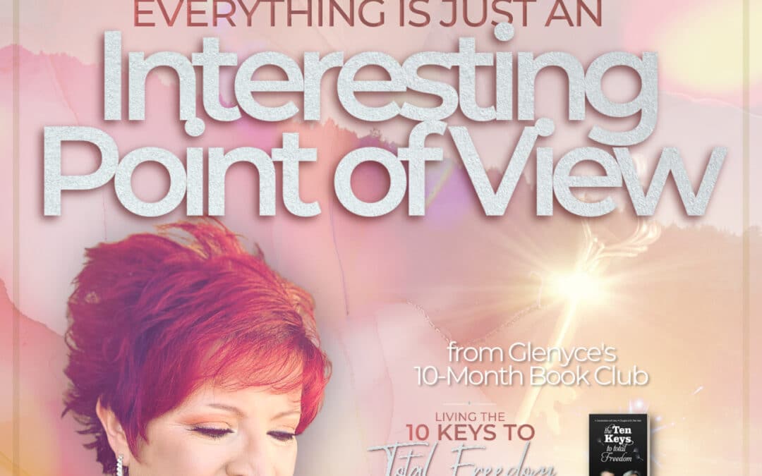 Key #2 – Everything Is Just an Interesting Point of View