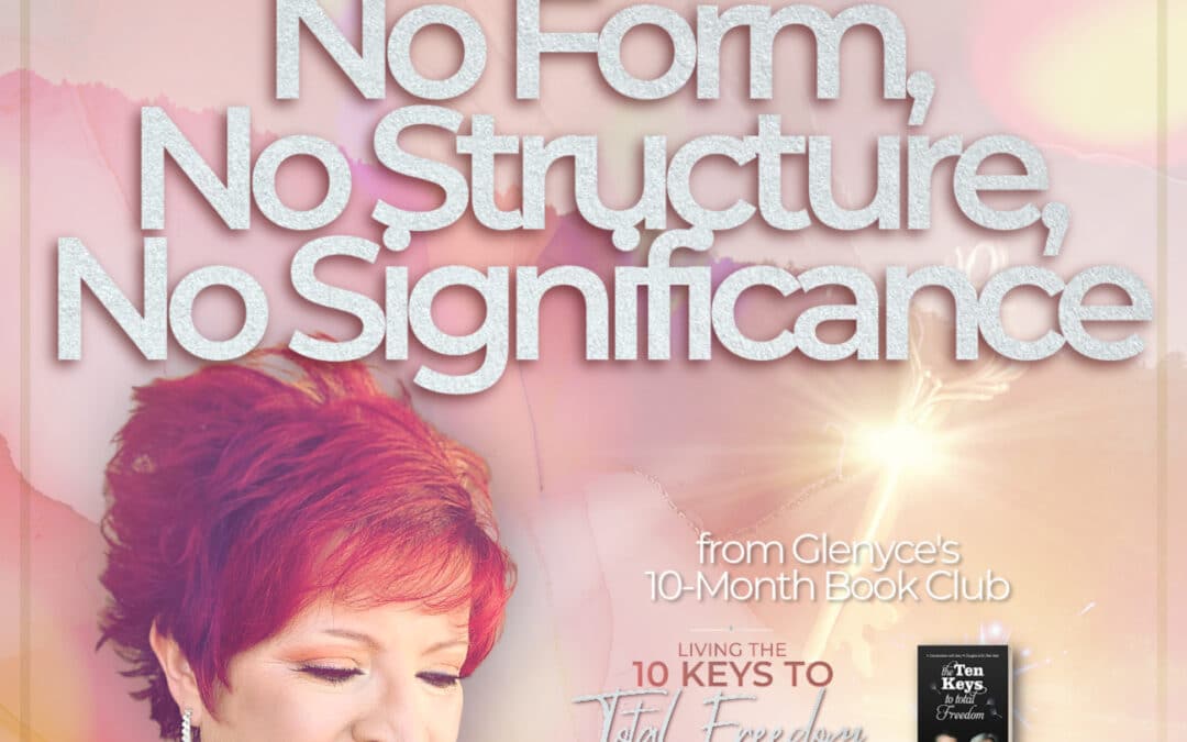 Key #5 – No Form, No Structure, No Significance