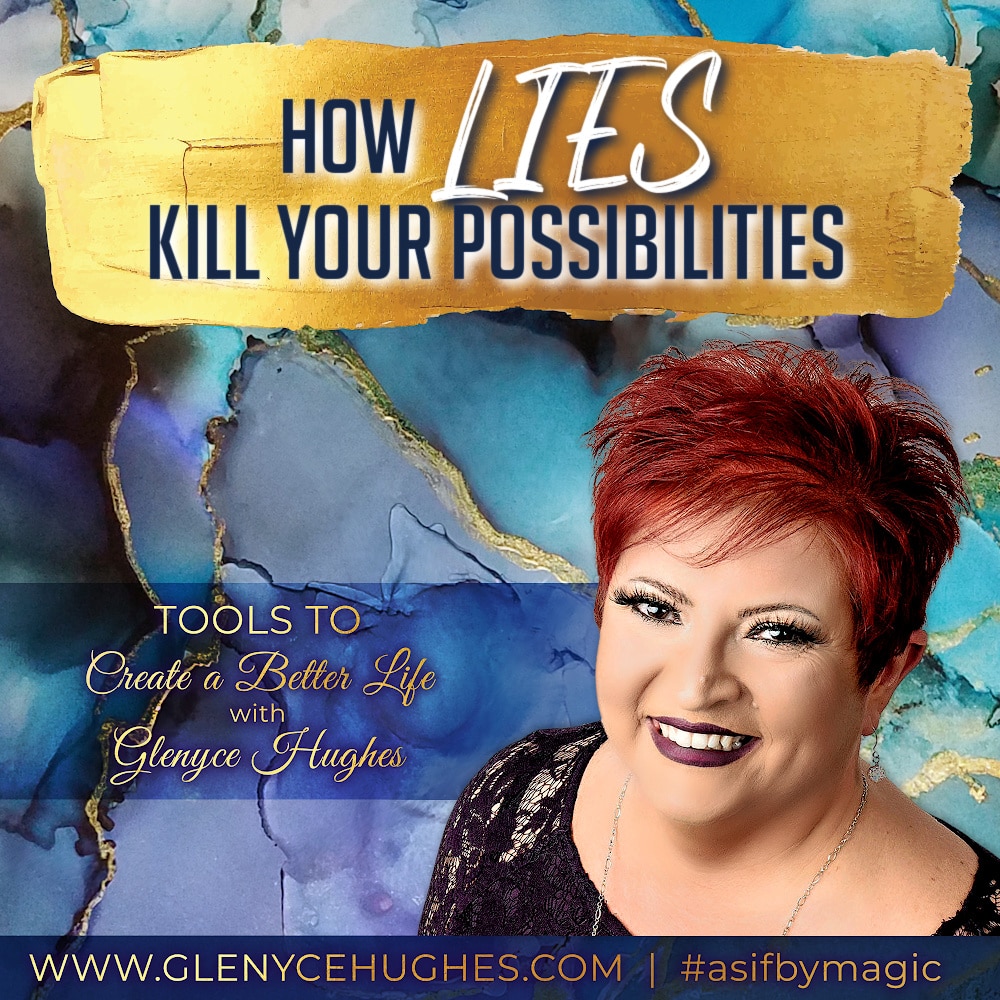 How Lies Kill Your Possibilities