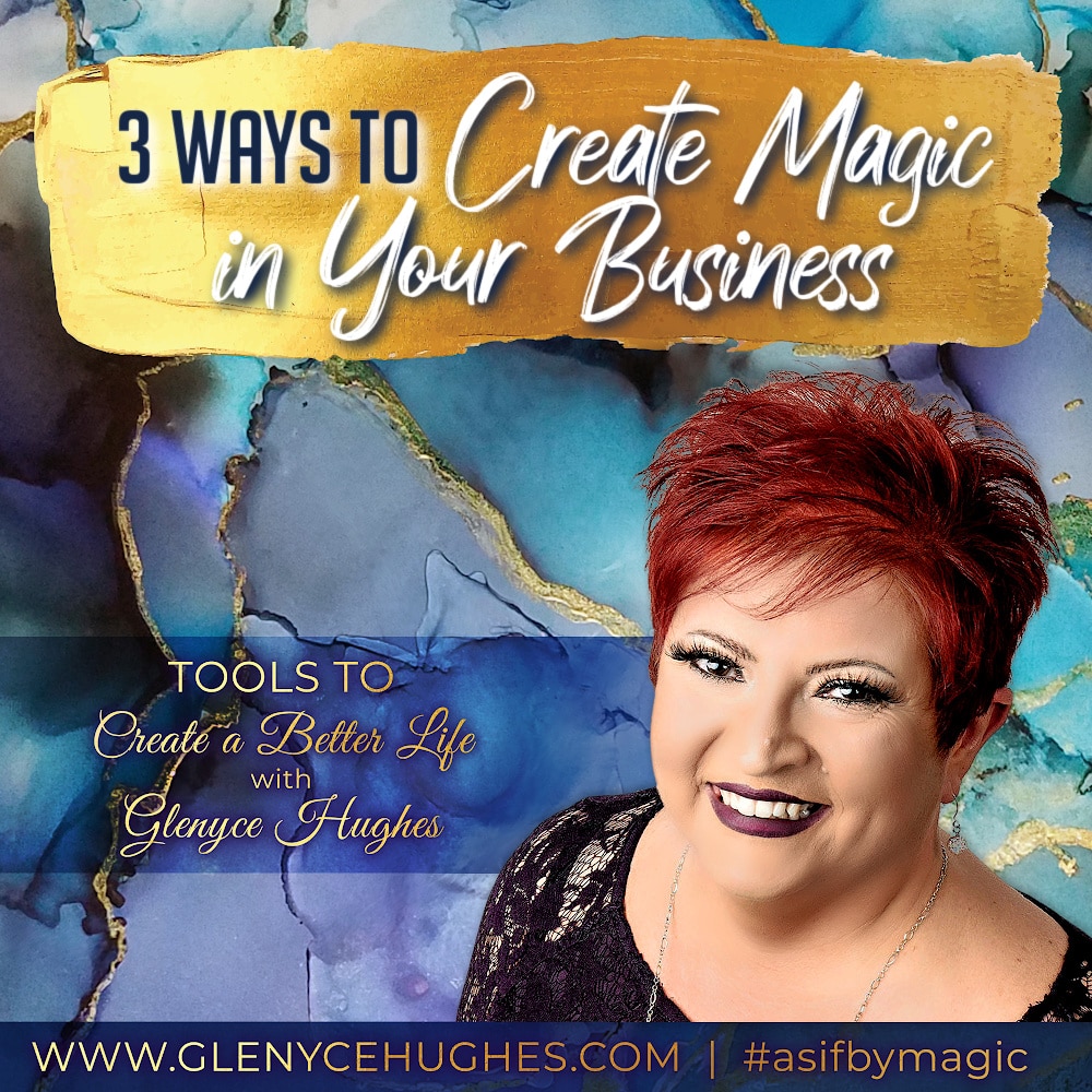 3 Ways to Create Magic in Your Business