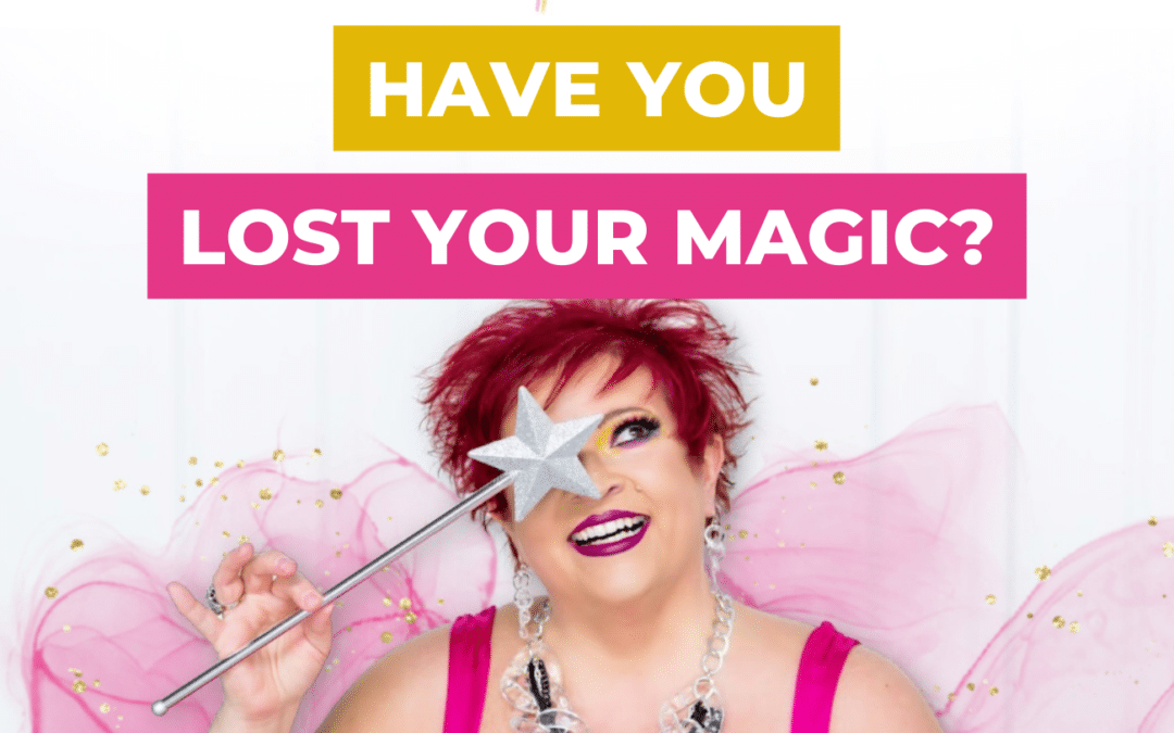 Have You Lost Your Magic?