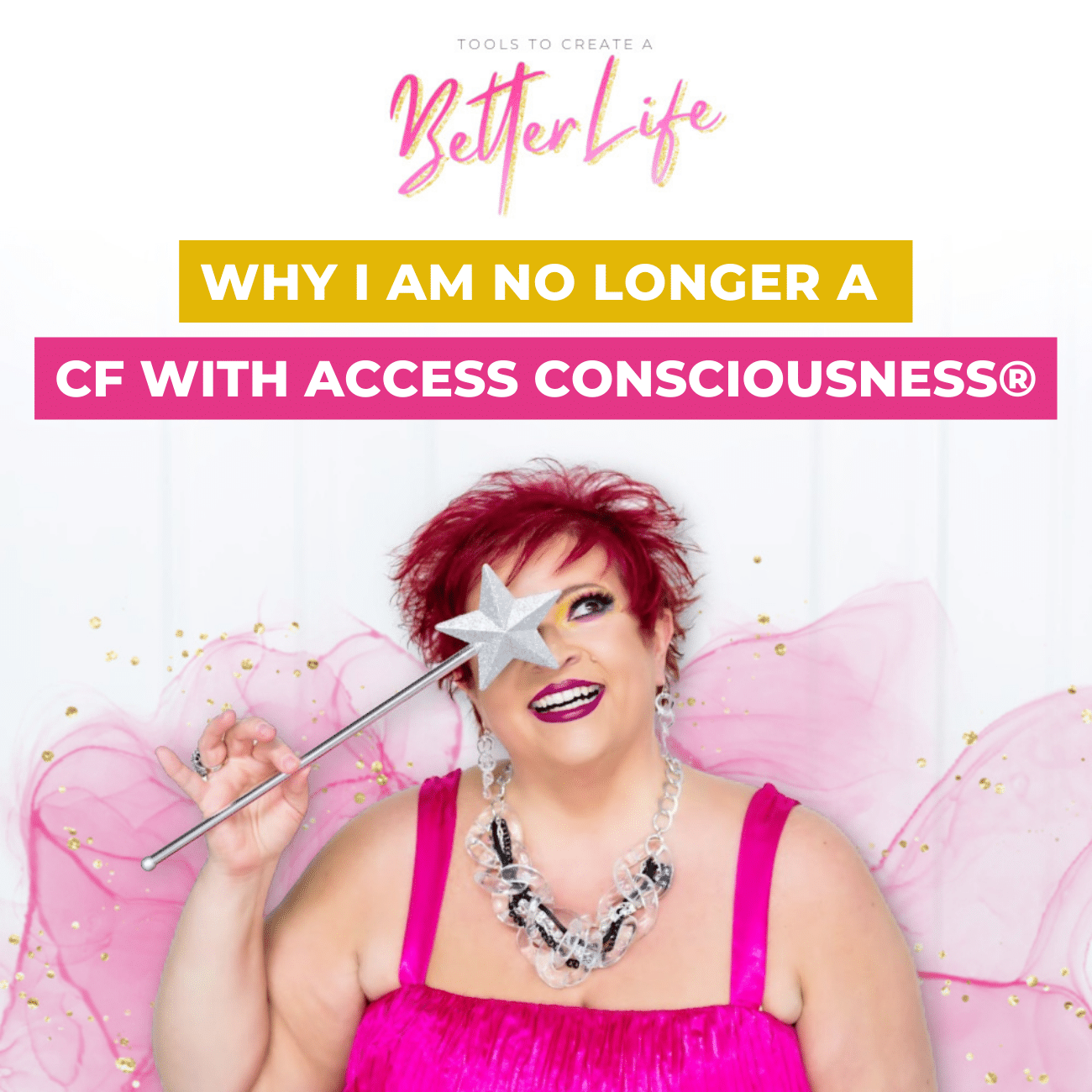Why I am No Longer a CF with Access Consciousness®