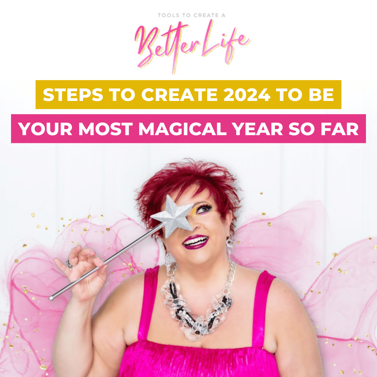 Steps to Create 2024 to Be Your Most Magical Year So Far