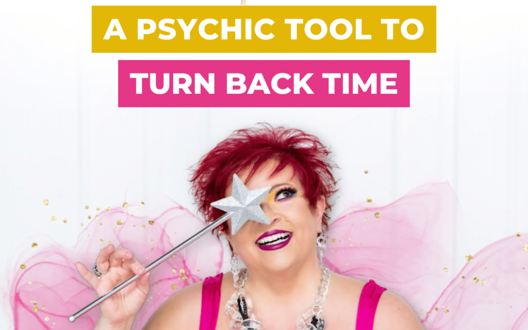 A Psychic Tool to Turn Back Time