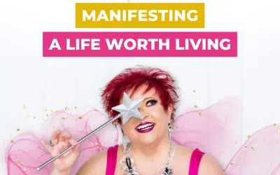 Manifesting a Life Worth Living