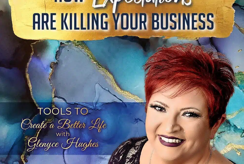 How Expectations Are Killing Your Business