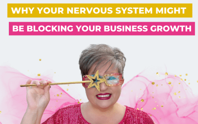 Why Your Nervous System Might Be Blocking Your Business Growth