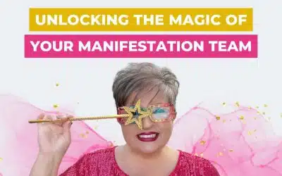 Unlocking the Magic of Your Manifestation Team